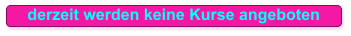 derzeit werden keine Kurse angeboten